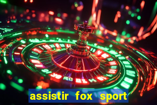 assistir fox sport futebol tv